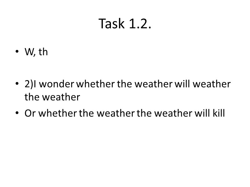 Task 1.2.  W, th   2)I wonder whether the weather will weather